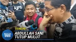 TERKINI | Datuk Abdullah Sani Tutup Mulut