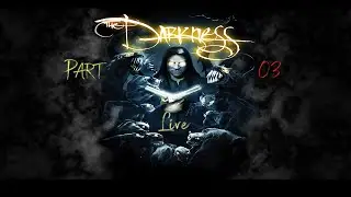 The Darkness - Part 03 Finale - Darkness Incarnate