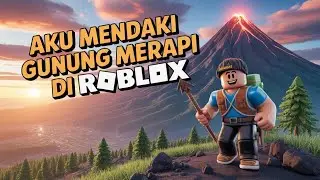 AKU MENDAKI GUNUNG MERAPI DI ROBLOX