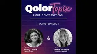 QolorTOPIX Episode 5: Mextly Couzin, Lighting Designer