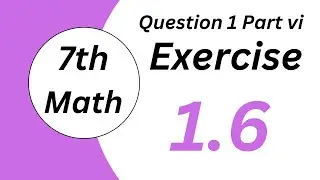 Exercise 1 6 Class 7th Math Question 1 Part vi II @axismathsbyAmna
