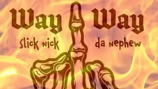 Way Way - Slick Nick Da Nephew (NEW MUSIC 2020)