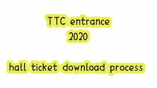 ||TTC entrance hall ticket download processing2020||