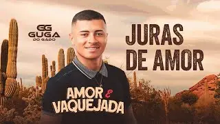 Guga do Gado - Juras de Amor (CD Amor e Vaquejada)