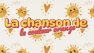 🧡 La Chanson Orange | Comptines et Chansons Pour Enfants en Fran&ccedil;ais