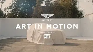 SECRET WALLS X BENTLEY - 'ART IN MOTION'