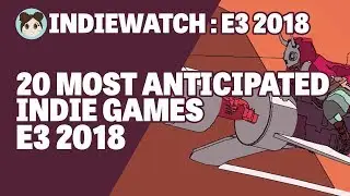 IndieWatch: Top 20 E3 Indie Games!
