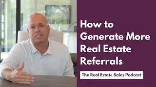 How to Generate More Real Estate Referrals