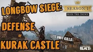 Conquerors Blade Longbow: Siege Defense of Kurak Castle (320 Unit Kills)