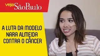 A luta da modelo Nara Almeida contra um câncer raro