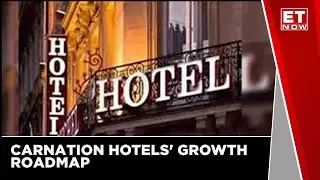 Substantial Growth In Hotel Industry | What Is The Roadmap To Expansion Plans For Carnation Hotels?