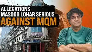 Environmentalist Masood Lohar makes serious allegations against MQM, shares views about Gul Plaza
