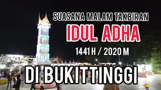 Beginilah Suasana Malam Takbiran Idul Adha Di Bukittinggi