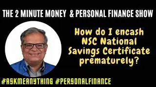 How do I encash NSC prematurely?