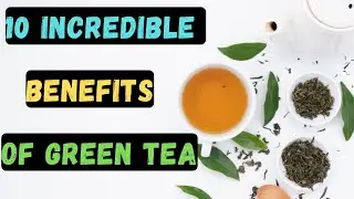 10 INCREDIBLE Benefits of Green Tea | Holistic Health | Natural Remedies