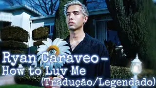 Ryan Caraveo - How to Luv Me (Tradu&ccedil;&atilde;o/Legendado)