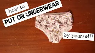 How to PUT ON UNDERWEAR the Easy Peasy Way!