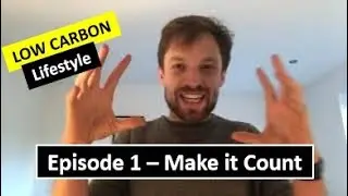 HOW TO COUNT YOUR EMISSIONS - Episode 1 - Low Carbon Lifestyle