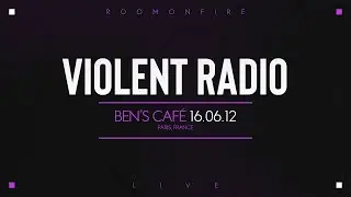 ROOMONFIRE - VIOLENT RADIO (LIVE @ BEN'S CAF&Eacute; 2012)