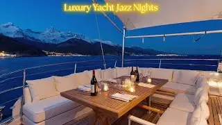 Relaxing Jazz Music &ndash; Luxury Yacht Nights & Moonlit Snowy Peaks