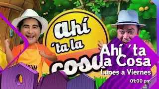 Ah&iacute; Ta La Cosa | Cuxum y Chayak nos traen las risas de la tarde