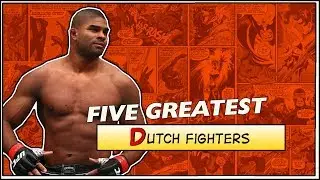 Five Greatest Dutch MMA Fighters