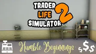 Trader Life Simulator 2 | FIRST LOOK!!! | Humble Beginnings!