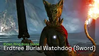 How To Defeat Erdtree Burial Watchdog (Sword Variant) - Elden Ring Boss Gameplay Guide