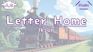 Letter Home | Ikson | Lofi | @AGu_hahero_NoCopyrightMusic