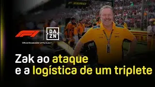 DAZN F1 - Zak ao ataque e a log&iacute;stica de um triplete