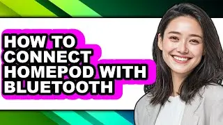 How to Connect Homepod with Bluetooth (updated)