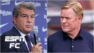 Drama at Barcelona: Are Joan Laporta and Ronald Koeman on the same page? | ESPN FC