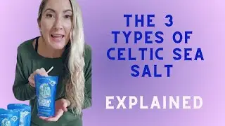 CELTIC SALT BENEFITS & THE 3 TYPES EXPLAINED