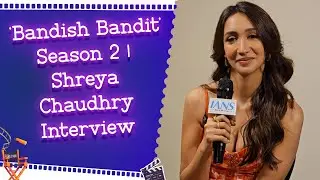 IANS Exclusive Interview: Shreya Chaudhry, for Her Latest Series &lsquo;Bandish Bandit&rsquo; Season 2