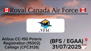 🇨🇦Royal Canada Air Force Airbus CC-150 Polaris Arrival into (BFS / EGAA)🇨🇦 