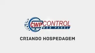 Criando Hospedagem - CentOS Web Panel