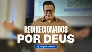 REDIRECIONADOS POR DEUS. | AP. MAYTON FERREIRA