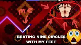 BEATING NINE CIRCLES WITH MY FEET