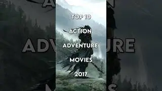 Top 10 Action Adventure Movies 2017 #hollywoodmovies #actionmovies #top10movies #shorts #ytshorts