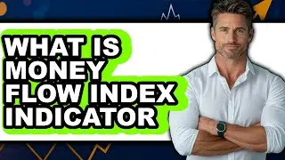 What is Money Flow Index Indicator 2025 - Easy Guide