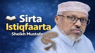 istiqfaarta waa albaabka looga baxo faqriga iyo ciriiriga aduunyada| sheekh mustafa #istiqfaarta