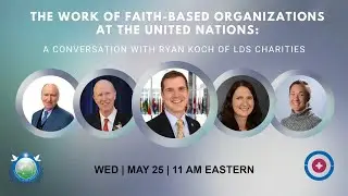 UTS and UPF Webinar: The Work of Faith-Based Organizations at the United Nations, with Mr. Ryan Koch