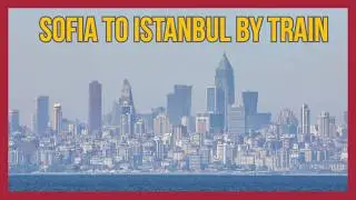 🇹🇷 The modern Orient Express from Sofia to Istanbul