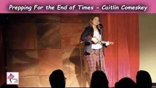 Prepping For the End of Times - Caitlin Comeskey