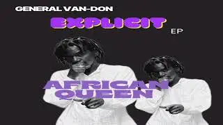 General Van Don- African Queen Official Audio Explicit E.p