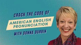 Mastering American English Pronunciation: Expert Tips from Donna Durbin