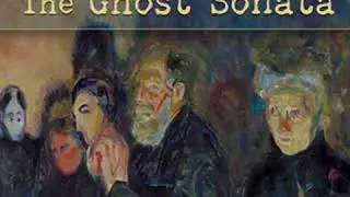 The Ghost Sonata by August STRINDBERG read by Various | Full Audio Book