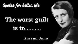 Ayn rand Quotes That will Help you For your better life.