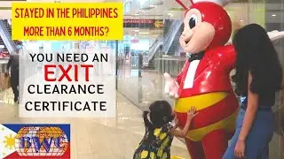 How to obtain EXIT CLEARANCE CERTIFICATE after staying 6 MONTHS on Tourist Visa in the Philippines