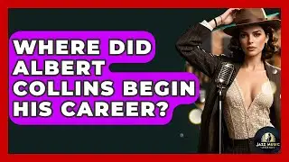 Where Did Albert Collins Begin His Career? - Jazz Music Legends